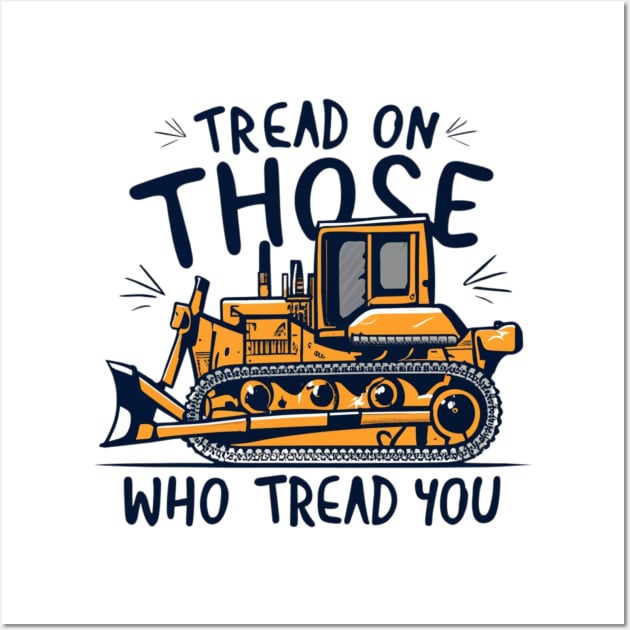 tread on those who tread on you Wall Art by RalphWalteR